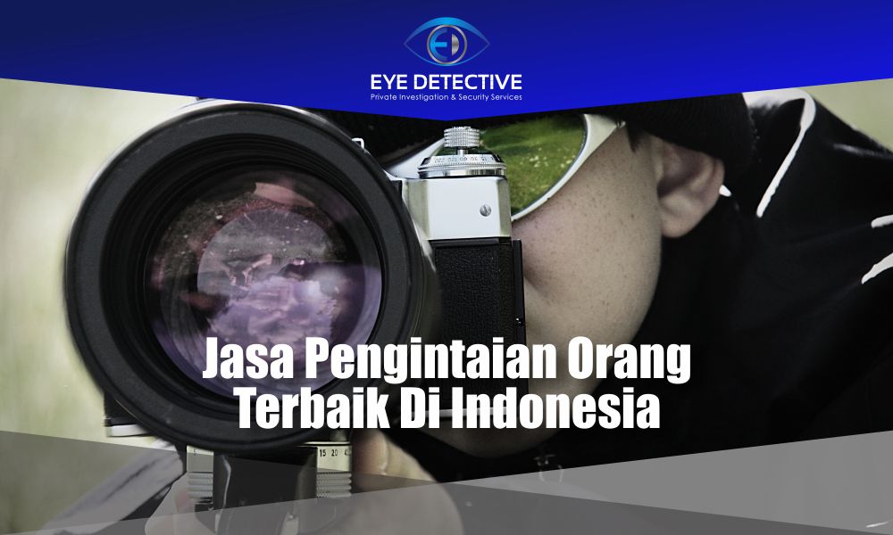 Jasa Pengintaian Orang Terbaik Di Indonesia