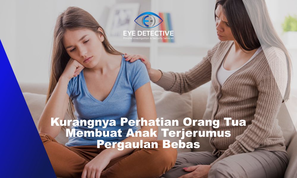 Kurangnya Perhatian Orang Tua Membuat Anak Terjerumus Pergaulan Bebas